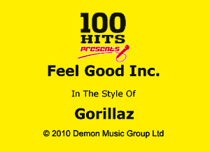 E(DXO)

HITS

Ncsmbs
J'F-F )

FeelGoodInc.

In The Style or
GoHHaz

G)2010 Demon Music Group Ltd