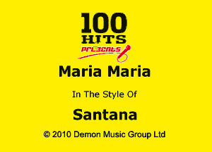 E(DXO)

HITS

NL'mbs
J'F-F )

Maria Maria

In The Style 0!
Santana

G)2010 Demon Music Group Ltd
