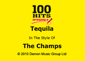 M030)

HITS

Ncsmbs
J'F-F )

TequHa
In The Style or

The Champs

G)2010 Demon Music Group Ltd
