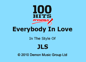 EGG)

Everybody In Love

In The Style Of

JLS

Q) 2010 Demon Music Group Ltd