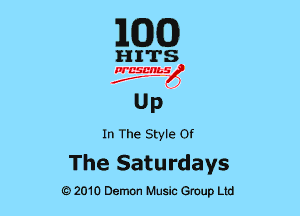 EGG

HITS

PCSCHLS
f

UP
In The Style or

The Saturdays

G)2010 Demon Music Group Ltd