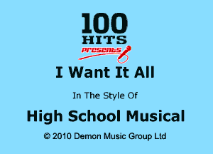 MDCOD

I Want II All

In The Style Of

High School Musical

Q) 2010 Demon Music Group Ltd
