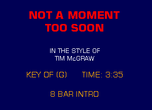 IN THE STYLE OF
11M MCGRAW

KEY OF (G) TIME 335

8 BAR INTRO