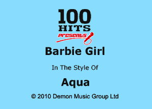 EGG

HITS

PCSCHLS
f

Barbie Girl

In The Style or

Aqua

mom Demon Music Group Ltd