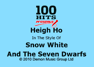 MDCO)

Heigh Ho

In The Style Of

Snow White

And The Seven Dwarfs
Q)2010 DemOn Music Group Ltd