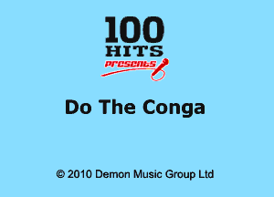 EGG

HITS

nr'cst.'rg.sfoj

Do The Conga

G)2010 Demon Music Group Ltd