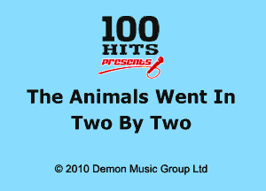 EGO

The Animals Went In
Two By Two

6) 2010 DemOn Music Group Ltd