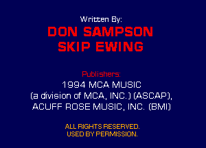 Written By

1994 MBA MUSIC
(3 divnsion of MBA, INC JEASCAPJ.
ACUFF ROSE MUSIC, INC (BMIJ

ALL RIGHTS RESERVED
USED BY PERMISSION