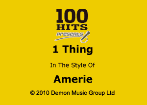 163(0)

HITTS
7

1 Thing

In The Style Of

Amerie
Q2010 Demon Music Group Ltd