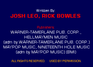 Written Byi

WARNER-TAMERLANE PUB. CORP,
HELLMAYMEN MUSIC
Eadm by WARNER-TAMERLANE PUB. CORP.)
MAYPDP MUSIC, NINETEENTH HDLE MUSIC
Eadm by MAYPDP MUSIC) EBMIJ

ALL RIGHTS RESERVED. USED BY PERMISSION.