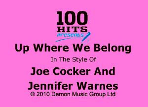 MED)

HITS

v 7 ads n1-

Up Where We Belong

In The Style Of
Joe Cocker And

Jennifer Warnes
a 2010 Demon Music Gcnup Ltd