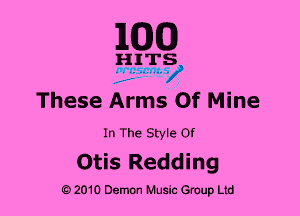 1MB

HITS

These Arms Of Mine

In The Style Of

Otis Redding

e 2010 Demon Music Group Ltd