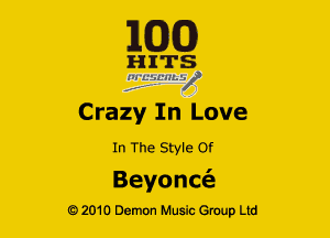 163(0)

H ITS
'21 EifL'lley'

Crazy In Love
In The Style Of

Beyonce
Q2010 Demon Music Group Ltd