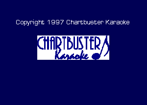 Copyright 1997 Chambusner Karaoke

m mm