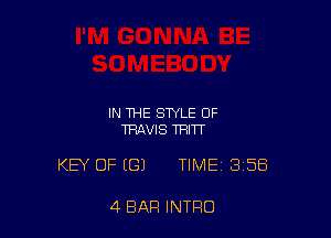 IN THE STYLE OF
TRAVIS THITT

KEY OF (G) TIME 3158

4 BAR INTRO