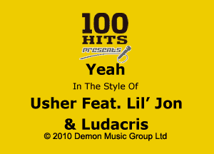 EQQ

In The Style Of

Usher Feat. Lil' Jon

81 Ludacris
G) 2010 Demon Music (3er Ltd