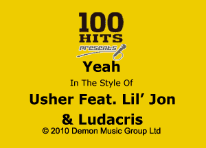 EQQ

In The Style Of

Usher Feat. Lil' Jon

81 Ludacris
G) 2010 Demon Music (3er Ltd