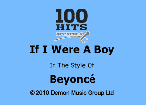 MEG

H ITS
1152131sz

If I Were A Boy

In The Style Of

Beyonmia
e 2010 Demon Music Group Ltd