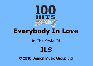 EGG)

HITS
nrusmmif
f. .

Everybody In Love

In The Style Of

JLS

O 2010 Demon Music anup Ltd
