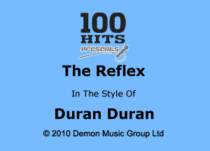 MDCD

H ITS
1152131sz

The Reflex

In The Style Of

Duran Duran
62010 Demon Music Group Ltd
