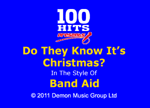 163(0)

HITS.

Egm'

Do They Know It's

Christmas?
In The Style or

Band Aid

0 2011 Demon Music Group Ltd