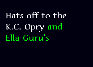 Hats off to the
K.C. Opry and

Ella Guru's