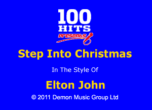 101(0)

HITS
4W

Step Into Christmas

In The Style Of

Elton John

Q 2011 Demon Music Group Ltd