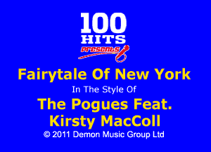 163(0)

HITS
iwg

Fairytale Of New York

In The Style Of

The Pogues Feat.
Kirsty Media

0 2011 Demon Music Group Ltd