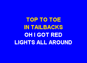 TOPTOTOE
INTAKBACKS

OHIGOTRED
UGHTSALLAROUND