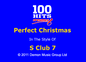 101(0)

HITS
4W

Perfect Christmas

In The Style Of

3 Club 7

Q 2011 Demon Music Group Ltd