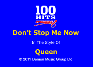 101(0)

HITS
4W

Don't Stop Me Now

In The Style Of

Queen
19 2011 Demon Music Group Ltd