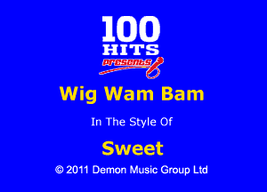 163(0)

i'l-IITS.

Wig Warn Bam

In The Style Of

Sweet
0 2011 Demon Music Group Ltd