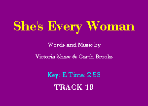 She's Every XVoman

Words and Music by

Vimon'a Shaw 3c Garth Brooks

ICBYI E TiIDBI 258
TRACK '18