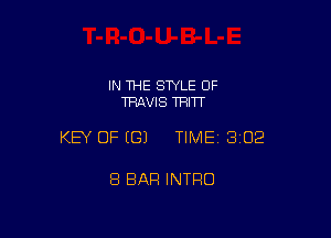 IN THE SWLE OF
TRAVIS TRITT

KEY OF ((31 TIME 302

8 BAR INTRO