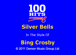 163(0)

HITS.
Silver Bells

In The Style Of

Bing Crosby

0 2011 Demon Music Group Ltd