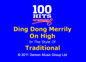 163(0)

HITS.

Egm'

Ding Dong Merrily

On High

In The Style or

Trad itional
0 2011 Demon Music Group Ltd