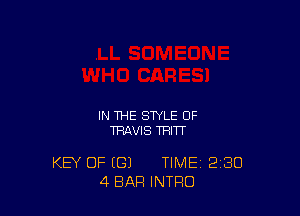 IN THE STYLE OF
TRAVIS THITT

KEY OF ((31 TIME 2130
4 BAR INTRO