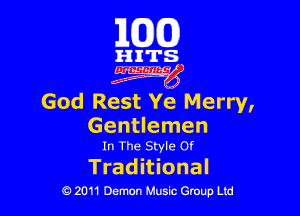 163(0)

HITS.

Egm'

God Rest Ye Merry,

Gentlemen
In The Style or

Trad itional
0 2011 Demon Music Group Ltd