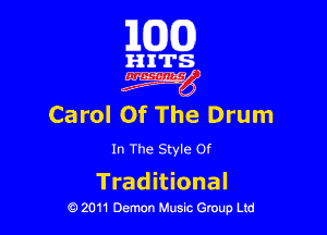 163(0)

HITS

W

Carol Of The Drum

In The Style Of

Trad itional
0 2011 Demon Music Group Ltd
