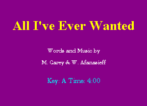 All I've Ever W anted

Wordb mud Munc by
M Cnrcy Q W Mmmxcff

Key ATlme400