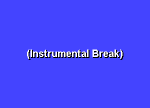 (Instrumental Break)