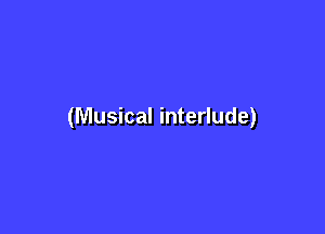 (Musical interlude)