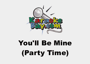You'll Be Mine
(Party Time)