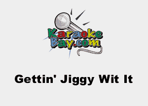 Gettin' Jiggy Wit It