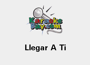 Llegar A Ti