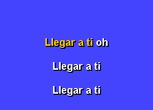 Llegar a ti oh

Llegar a ti

Llegar a ti