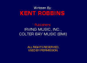 W ritten By

IRVING MUSIC. INC .

CDLTER BAY MUSIC EBMIJ

ALL RIGHTS RESERVED
USED BY PERMISSION