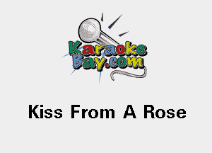 Kiss From A Rose