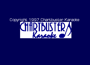 Copyriqht 1997 Chambusner Karaoke

ma mu