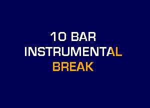 'I 0 BAR
INSTRUMENTAL

BREAK